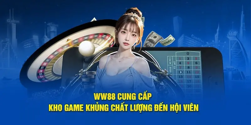 WW88 là thiên đường với kho game khổng lồ cùng chất lượng dịch vụ đỉnh cao