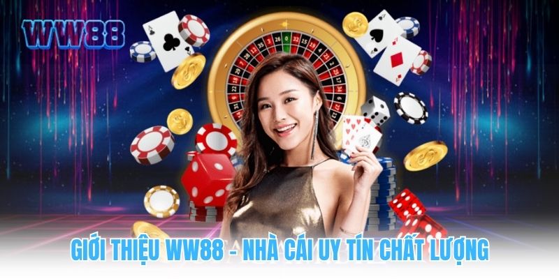 WW88 - Link Truy Cập Chính Thức An Toàn Cập Nhật 10/2025 Giới thiệu WW88 - Nhà cái uy tín chất lượng
